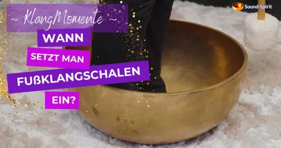Fußklangschalen Einsatz