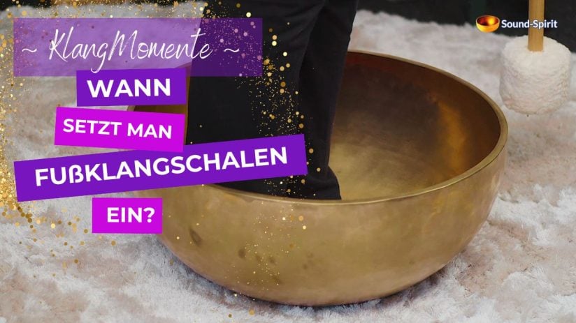 Fußklangschalen Einsatz