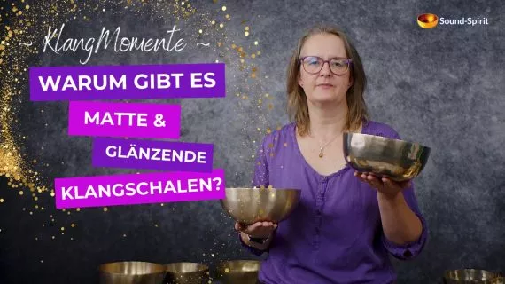 Warum gibt es matte und glänzende Klangschalen Matte und glänzende Klangschalen