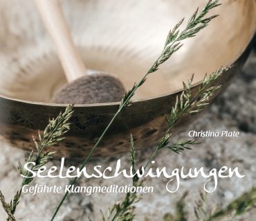 CD Seelenschwingungen - Geführte Klangmeditationen - von Christina Plate im Shop