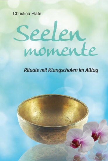Buch Selenemomente - Rituale mit Klangschalen im Alltag - von Christina Plate im Shop